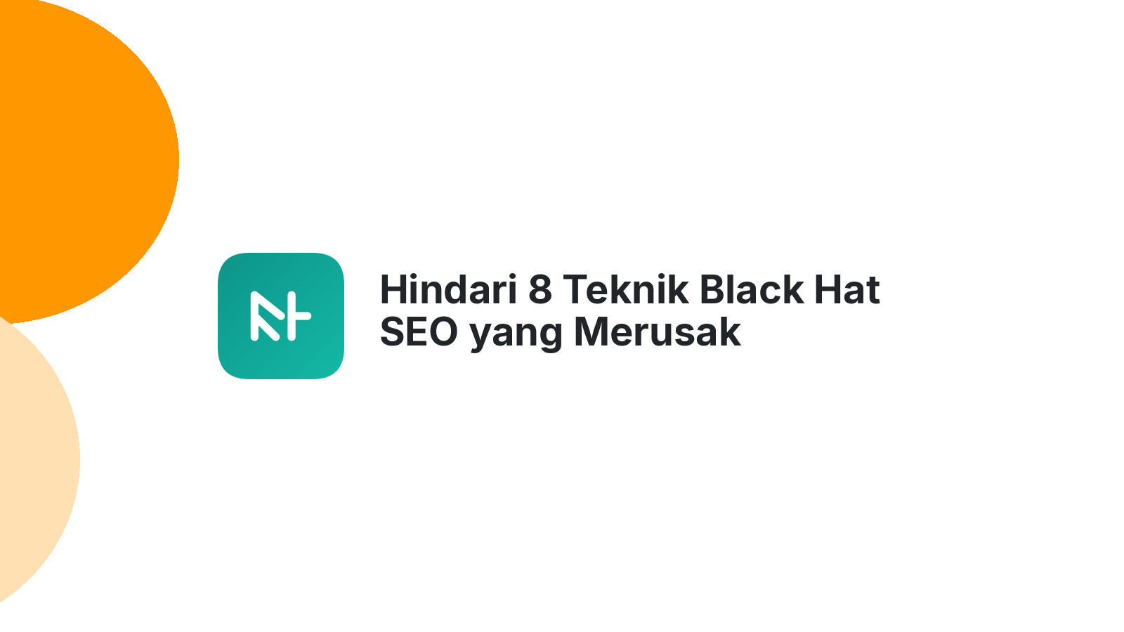 Hindari 8 Teknik Black Hat SEO yang Merusak