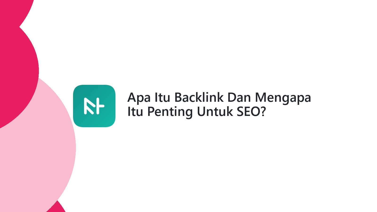 Apa Itu Backlink Dan Mengapa Itu Penting Untuk SEO?
