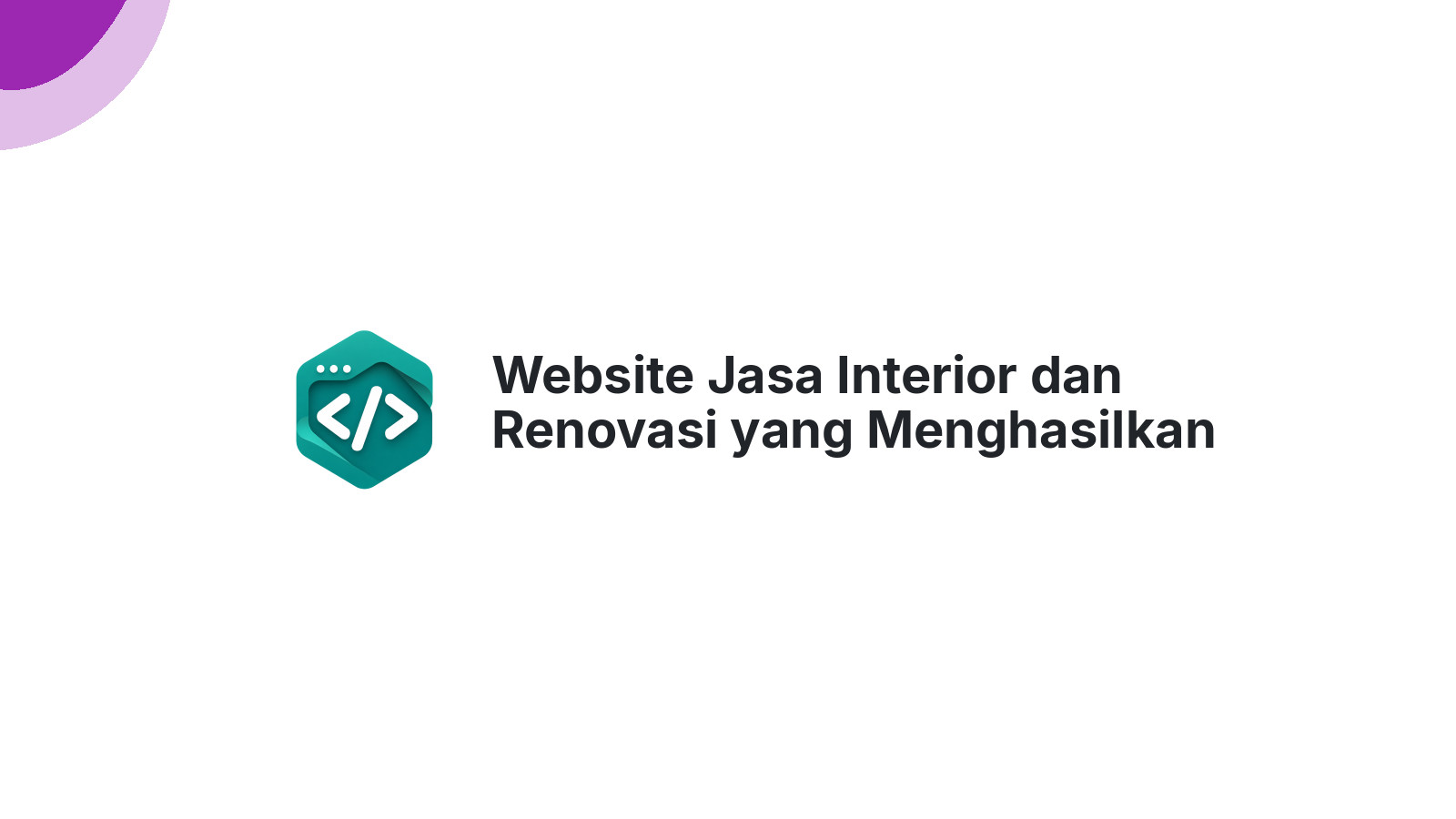 Website Jasa Interior dan Renovasi yang Menghasilkan Klien Premium