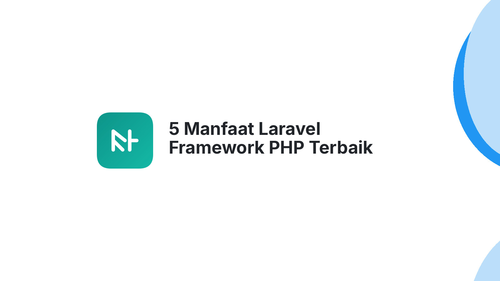 5 Manfaat Laravel Framework PHP Terbaik untuk Developer