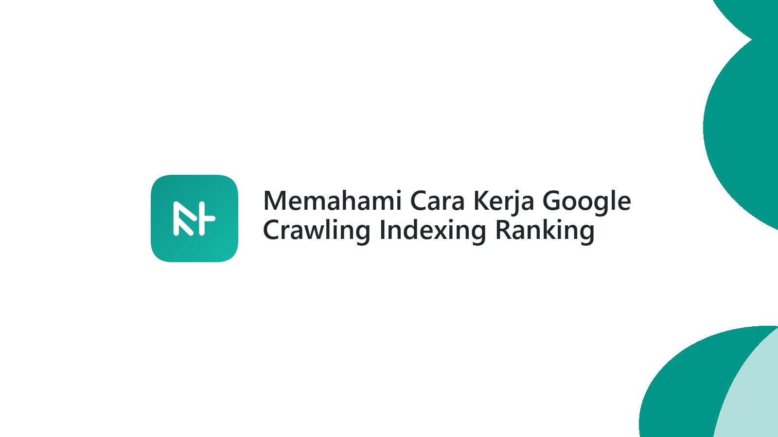 Memahami Cara Kerja Google Crawling Indexing Ranking