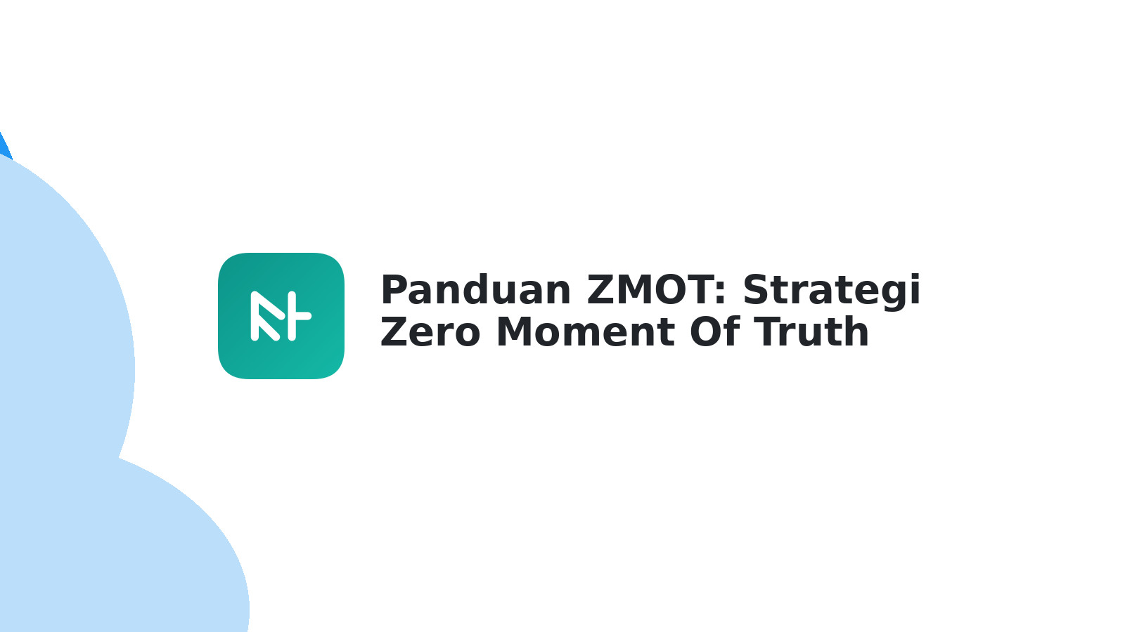 Panduan ZMOT: Strategi Zero Moment Of Truth Paling Efektif