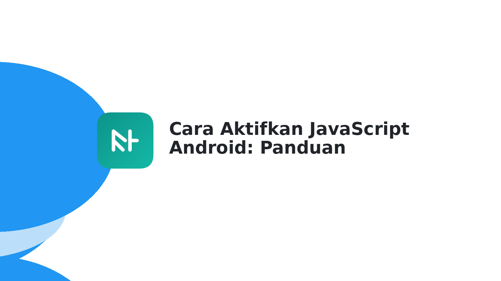 Cara Aktifkan JavaScript Android: Panduan Lengkap 2025