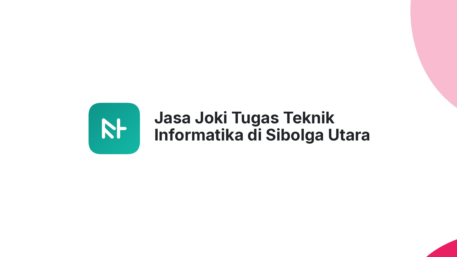 Jasa Joki Tugas Teknik Informatika di Sibolga Utara