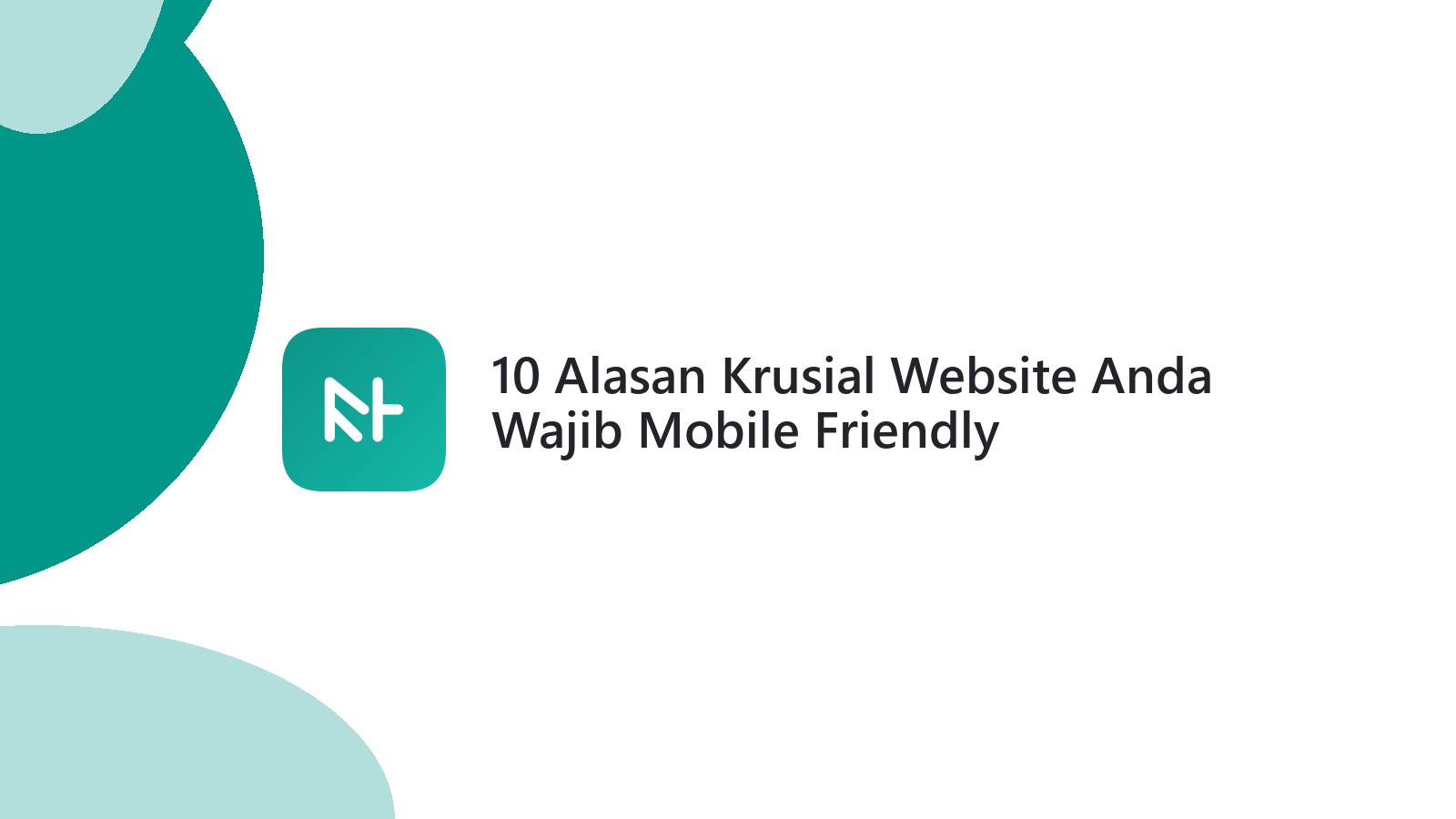 10 Alasan Krusial Website Anda Wajib Mobile Friendly