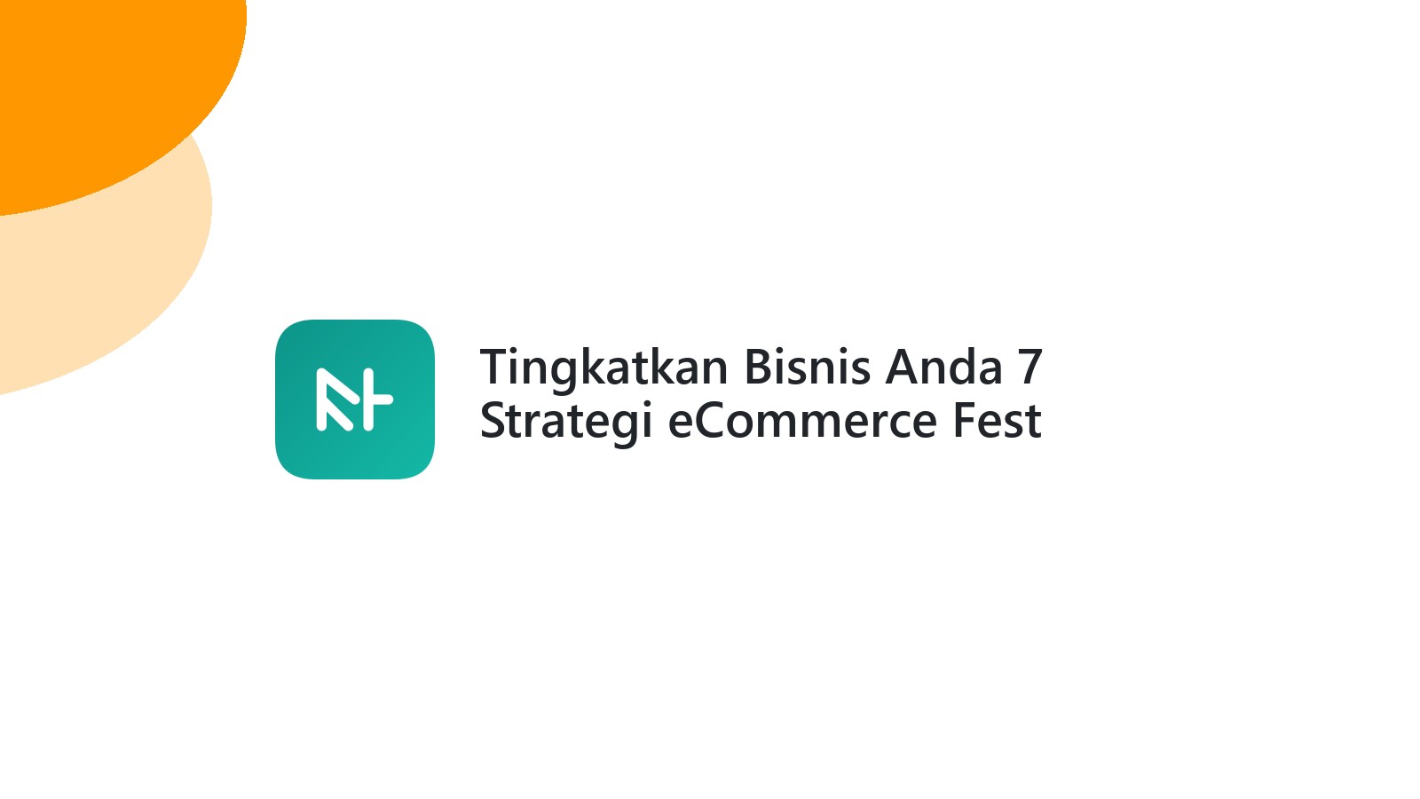Tingkatkan Bisnis Anda 7 Strategi eCommerce Fest