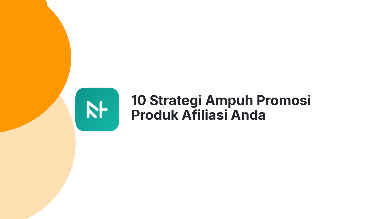 10 Strategi Ampuh Promosi Produk Afiliasi Anda