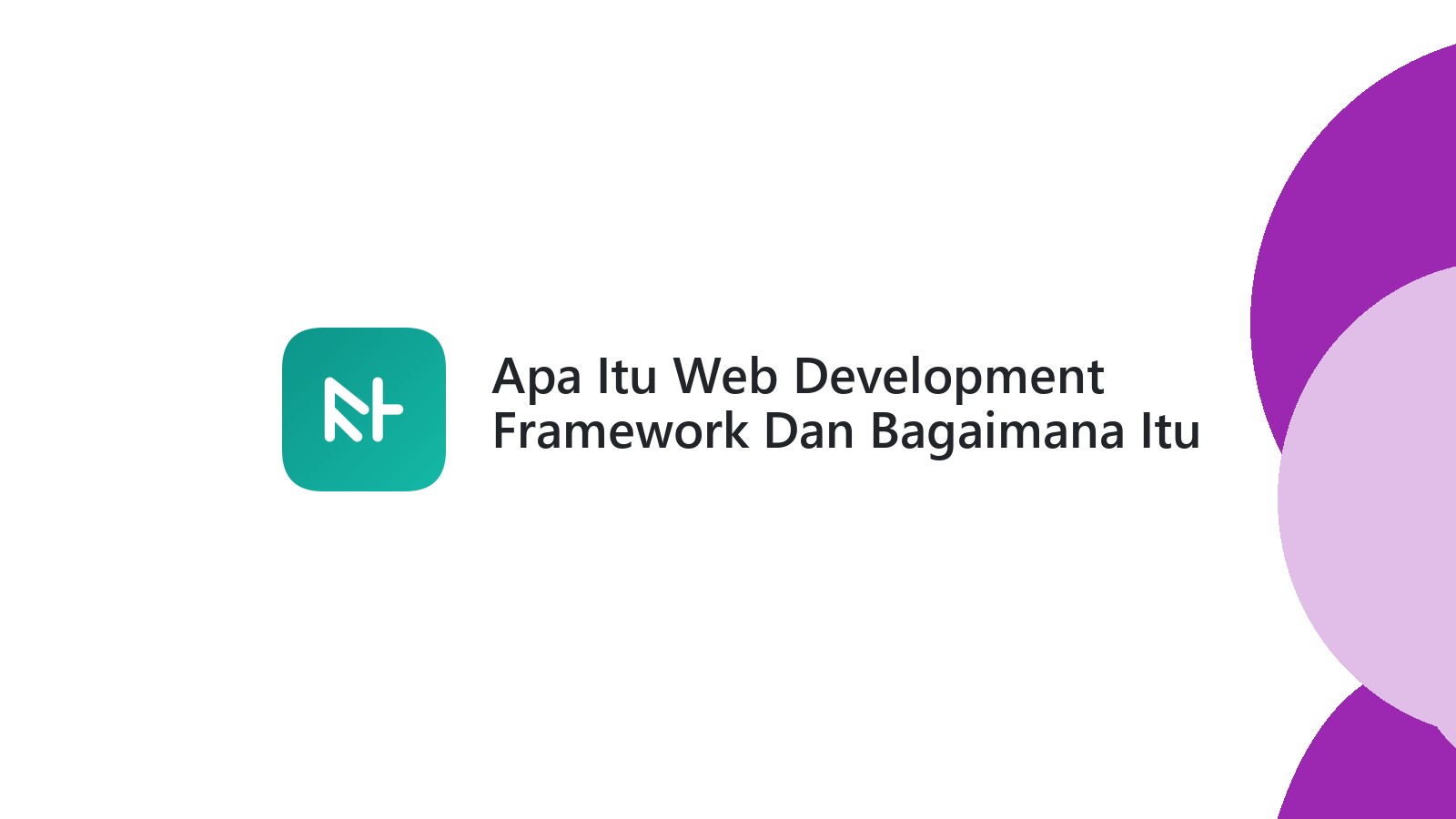 Apa Itu Web Development Framework Dan Bagaimana Itu Membantu Website Anda