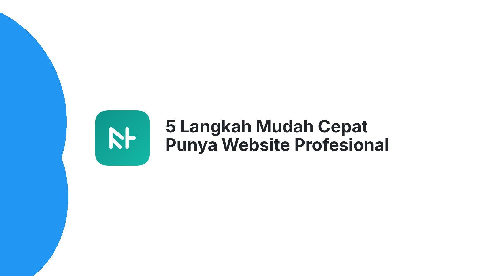 5 Langkah Mudah Cepat Punya Website Profesional 2024