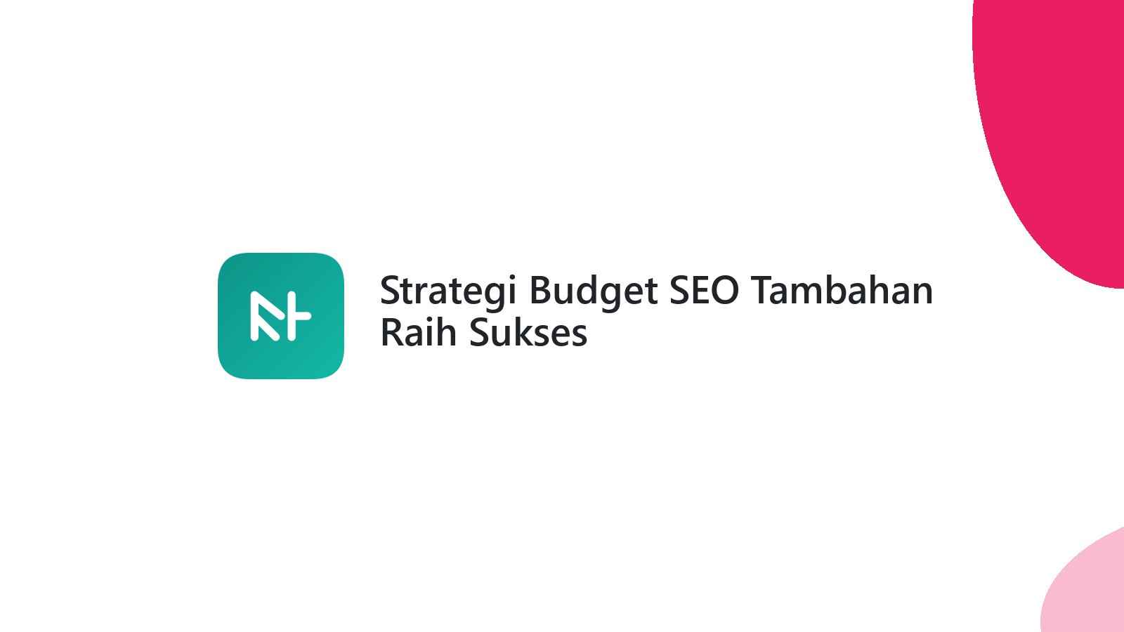 Strategi Budget SEO Tambahan Raih Sukses