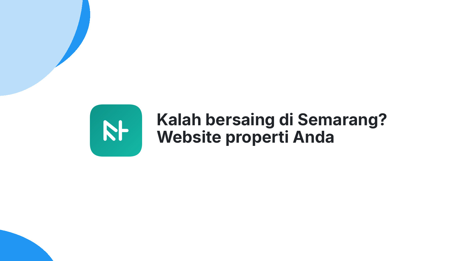Kalah bersaing di Semarang? Website properti Anda solusinya