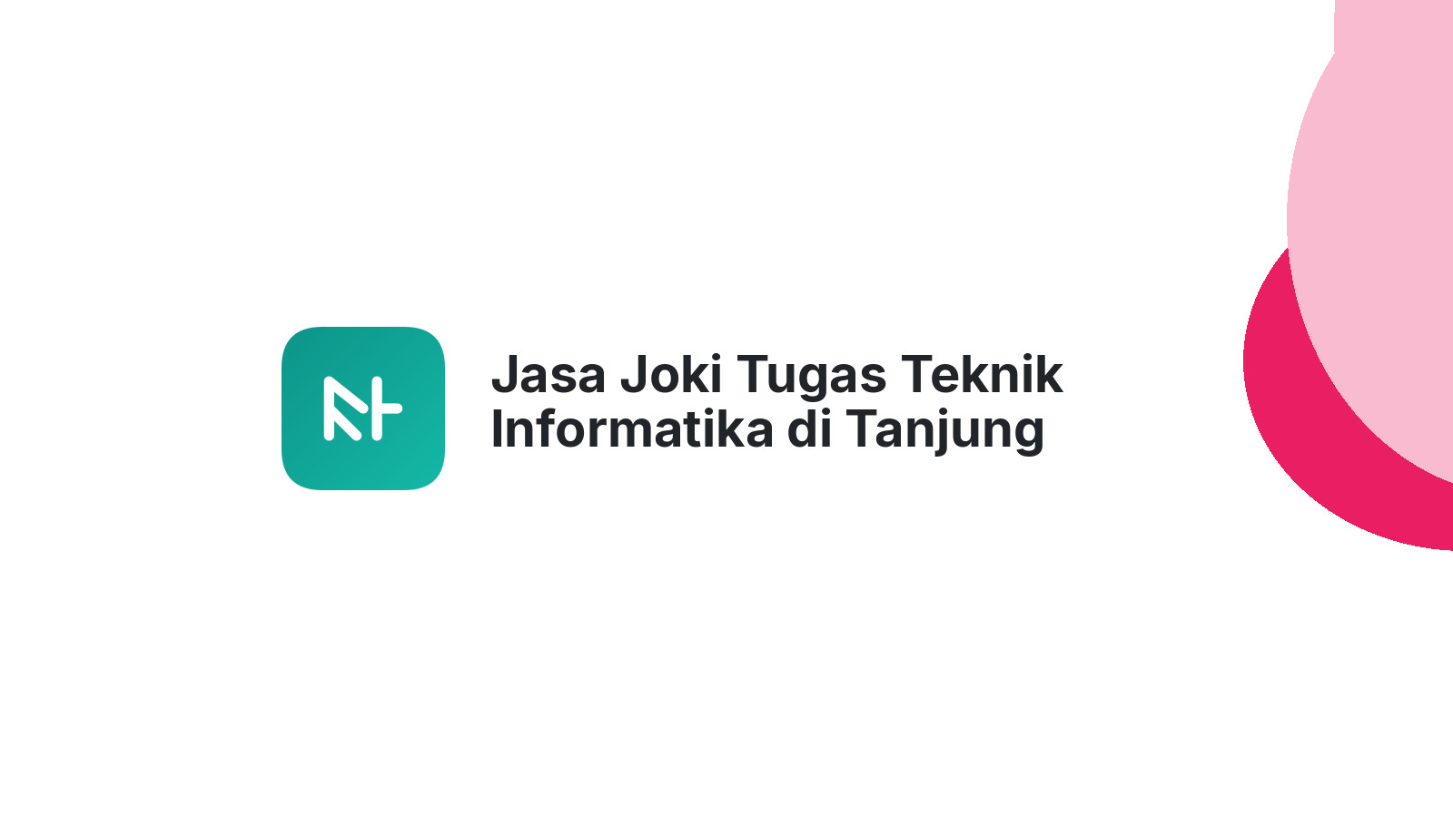 Jasa Joki Tugas Teknik Informatika di Tanjung Mutiara