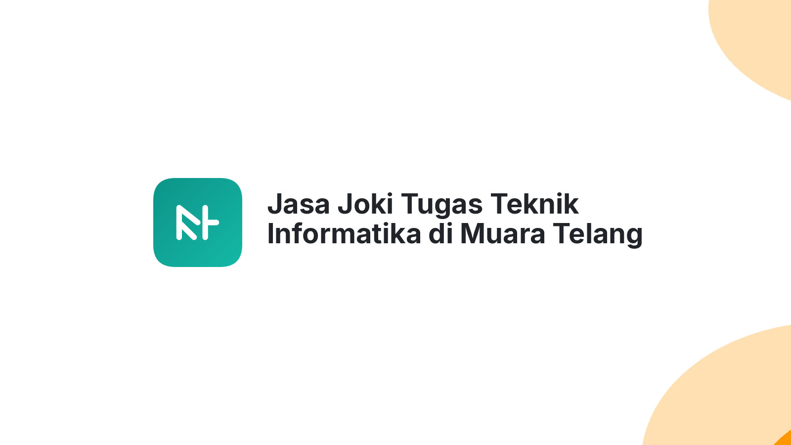 Jasa Joki Tugas Teknik Informatika di Muara Telang