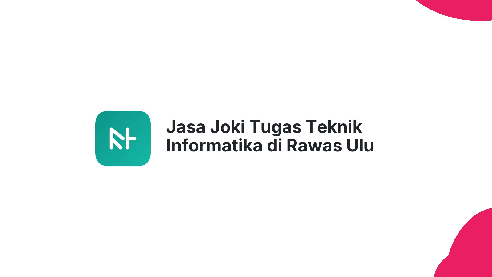 Jasa Joki Tugas Teknik Informatika di Rawas Ulu
