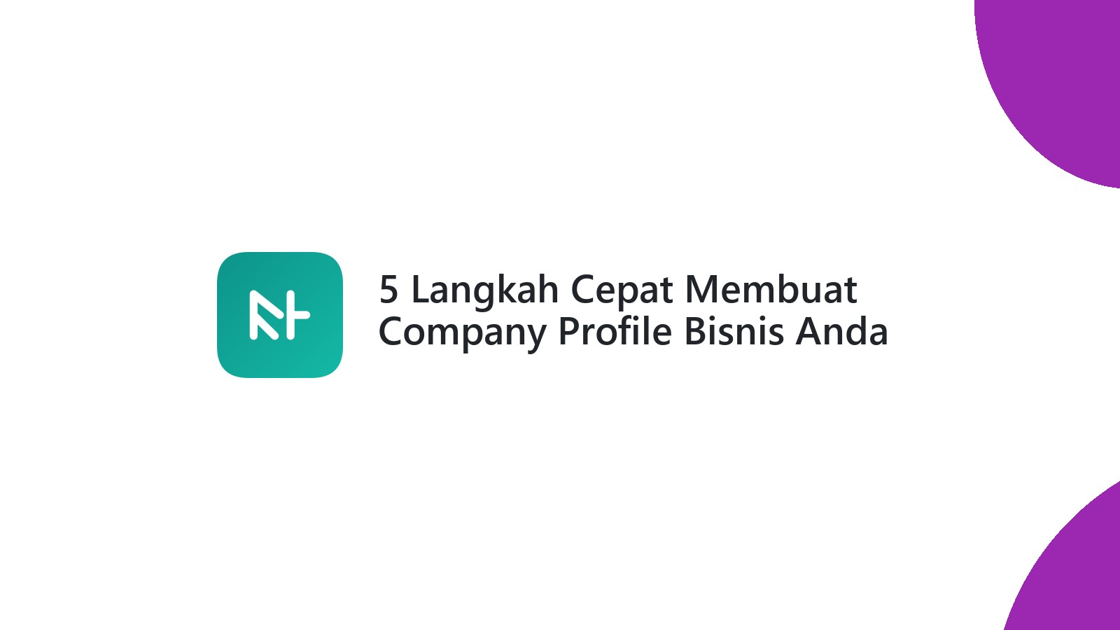 5 Langkah Cepat Membuat Company Profile Bisnis Anda