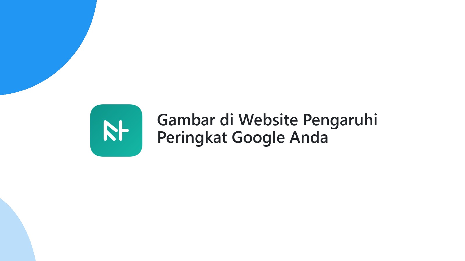 Gambar di Website Pengaruhi Peringkat Google Anda