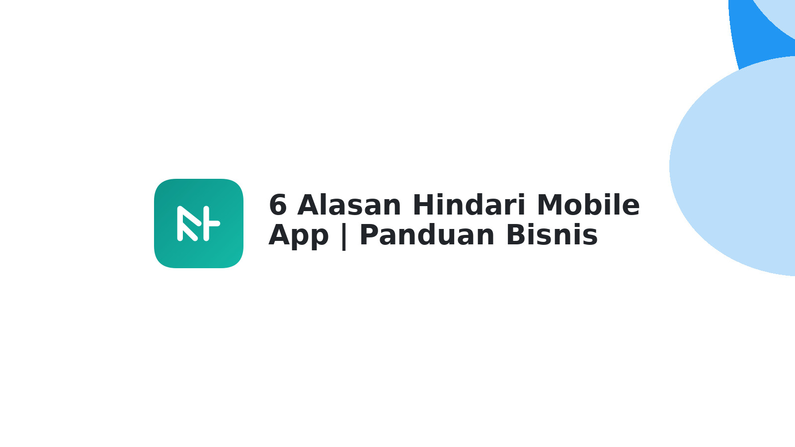 6 Alasan Hindari Mobile App | Panduan Bisnis Tepat