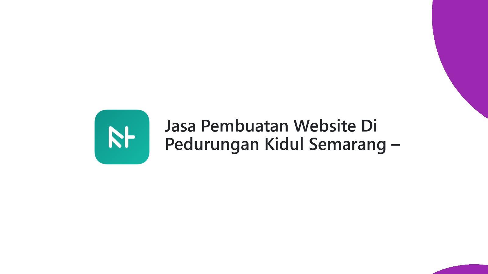 Jasa Pembuatan Website Di Pedurungan Kidul Semarang ΓÇô Web Modern Dan Cepat