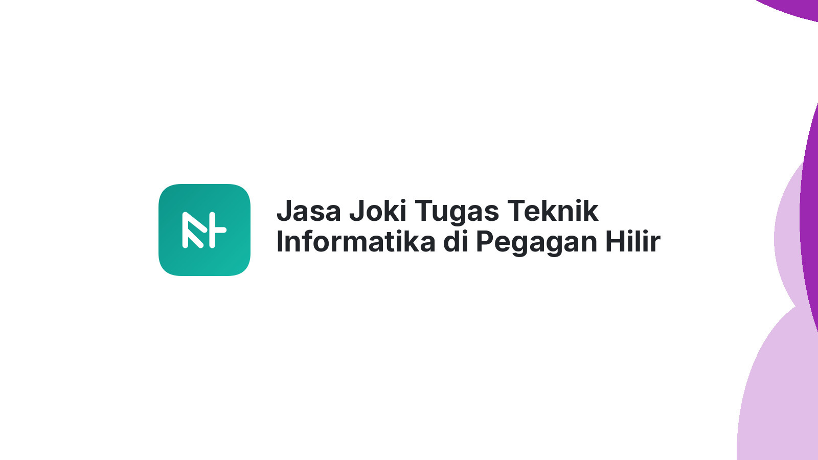 Jasa Joki Tugas Teknik Informatika di Pegagan Hilir