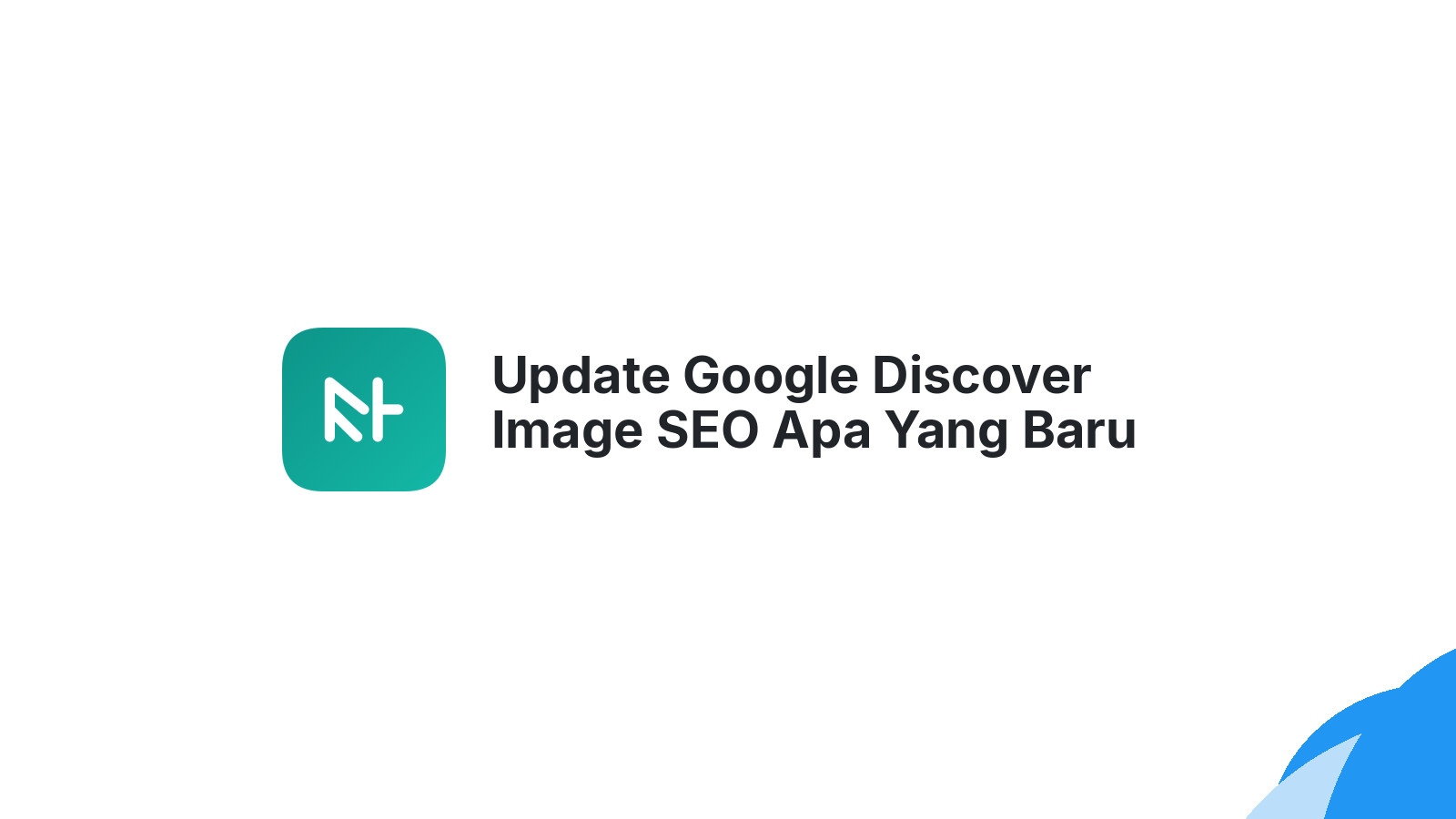Update Google Discover Image SEO Apa Yang Baru