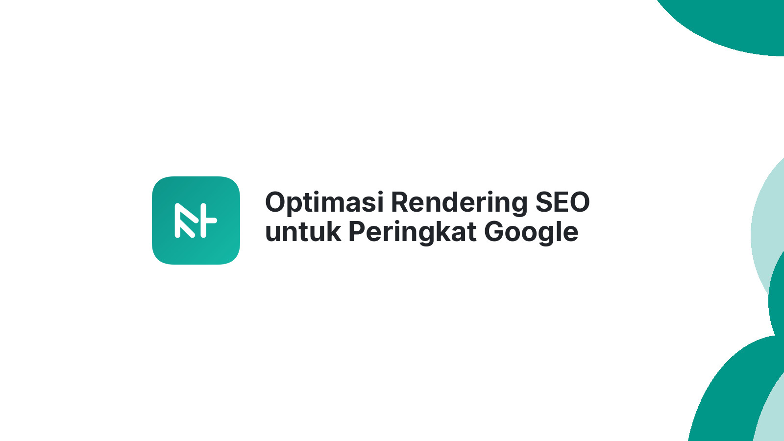 Optimasi Rendering SEO untuk Peringkat Google Lebih Tinggi