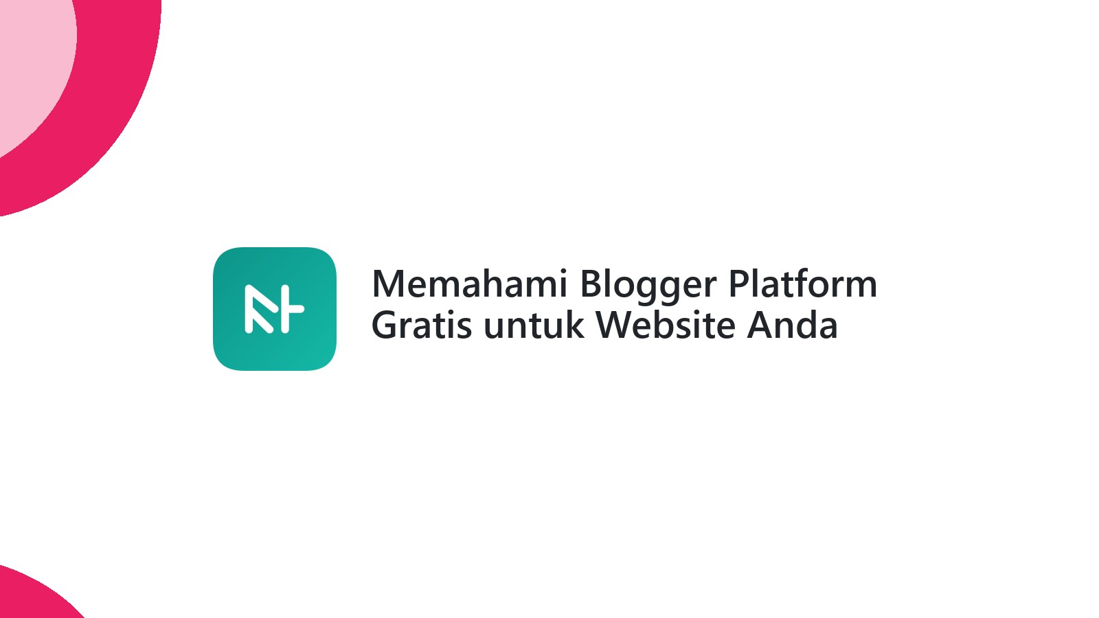 Memahami Blogger Platform Gratis untuk Website Anda