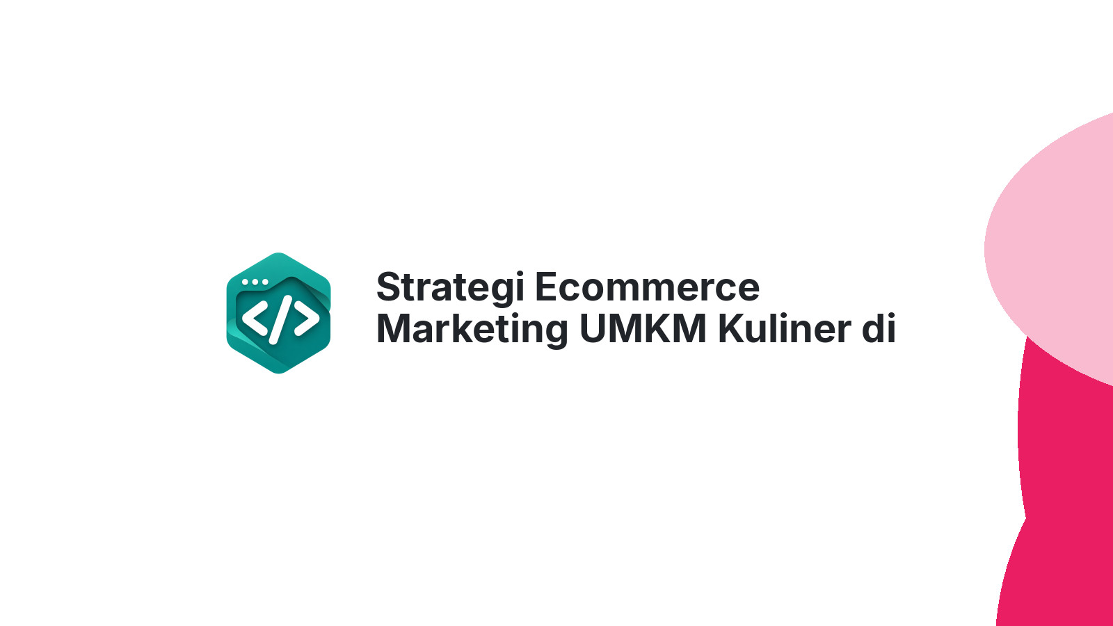 Strategi Ecommerce Marketing UMKM Kuliner di Instagram dan TikTok yang Menghasilkan Sales