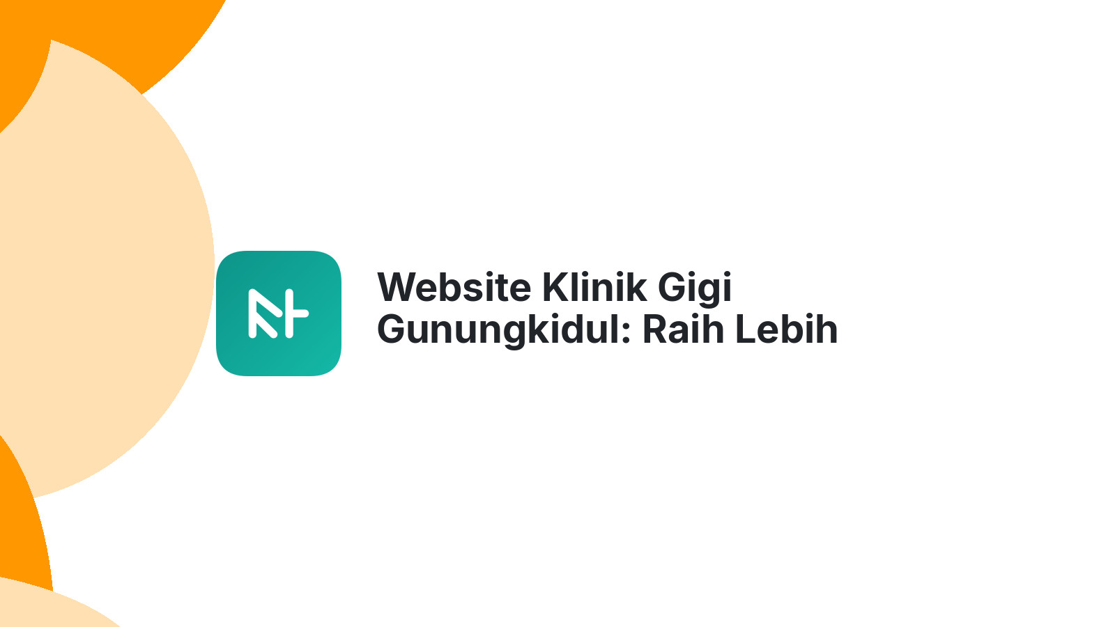 Website Klinik Gigi Gunungkidul: Raih Lebih Banyak Pasien dengan Mudah