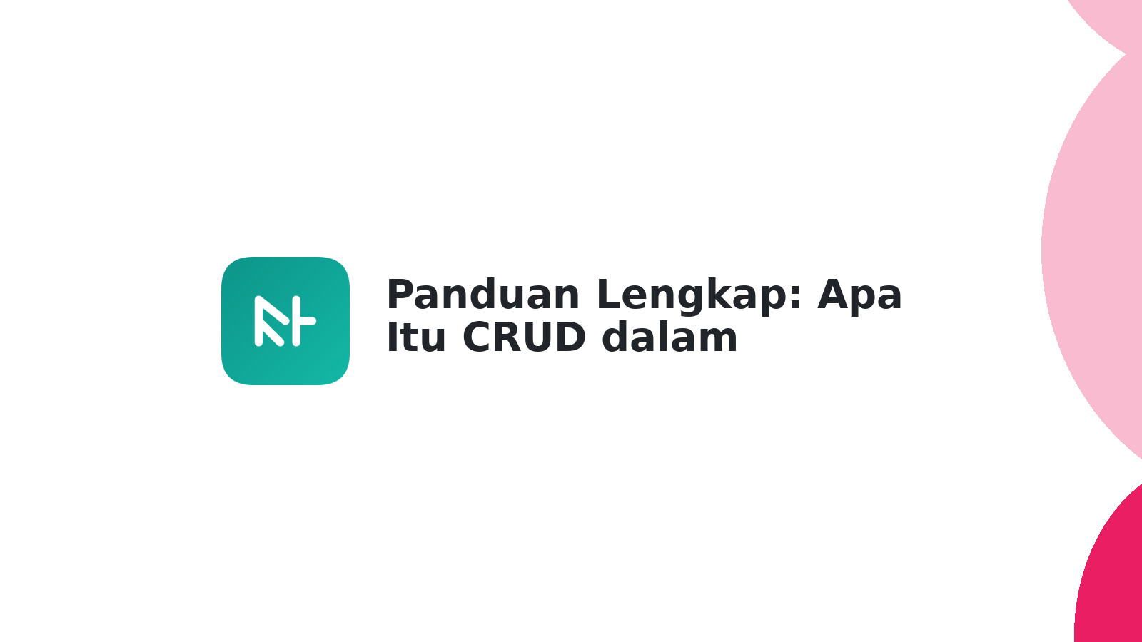 Panduan Lengkap: Apa Itu CRUD dalam Pemrograman Web?