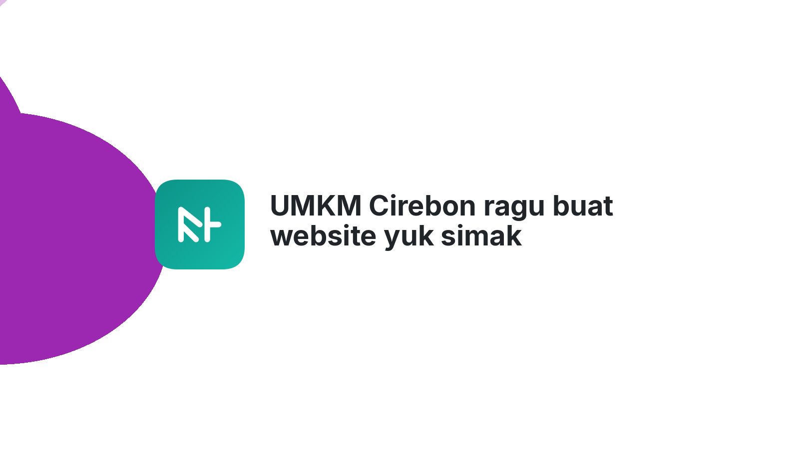 UMKM Cirebon ragu buat website yuk simak penjelasan ini 2026