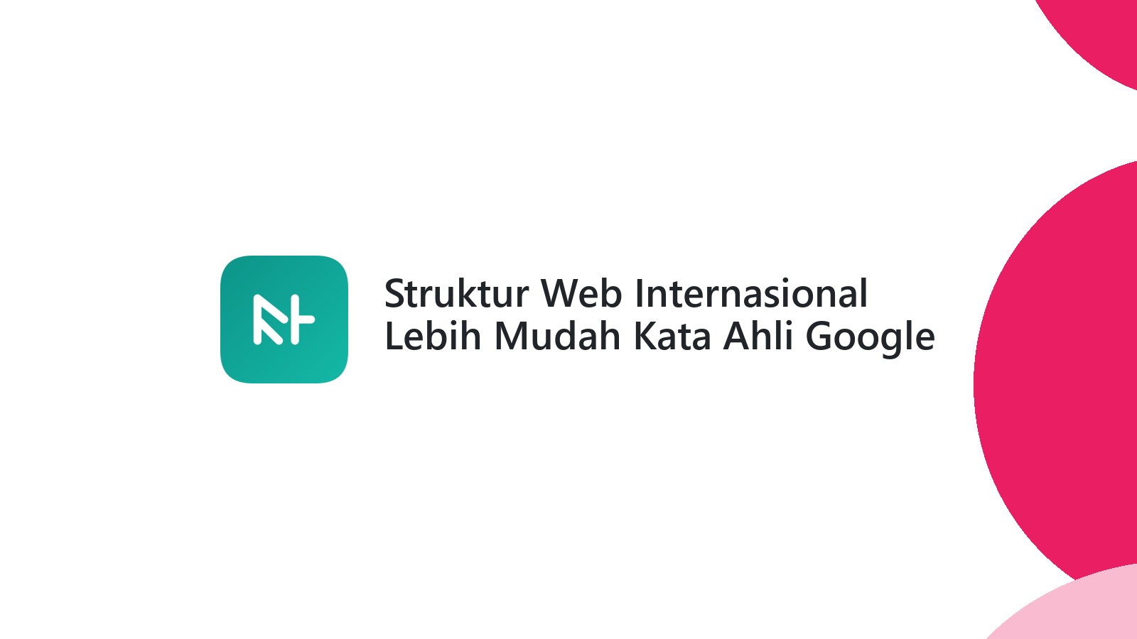 Struktur Web Internasional Lebih Mudah Kata Ahli Google