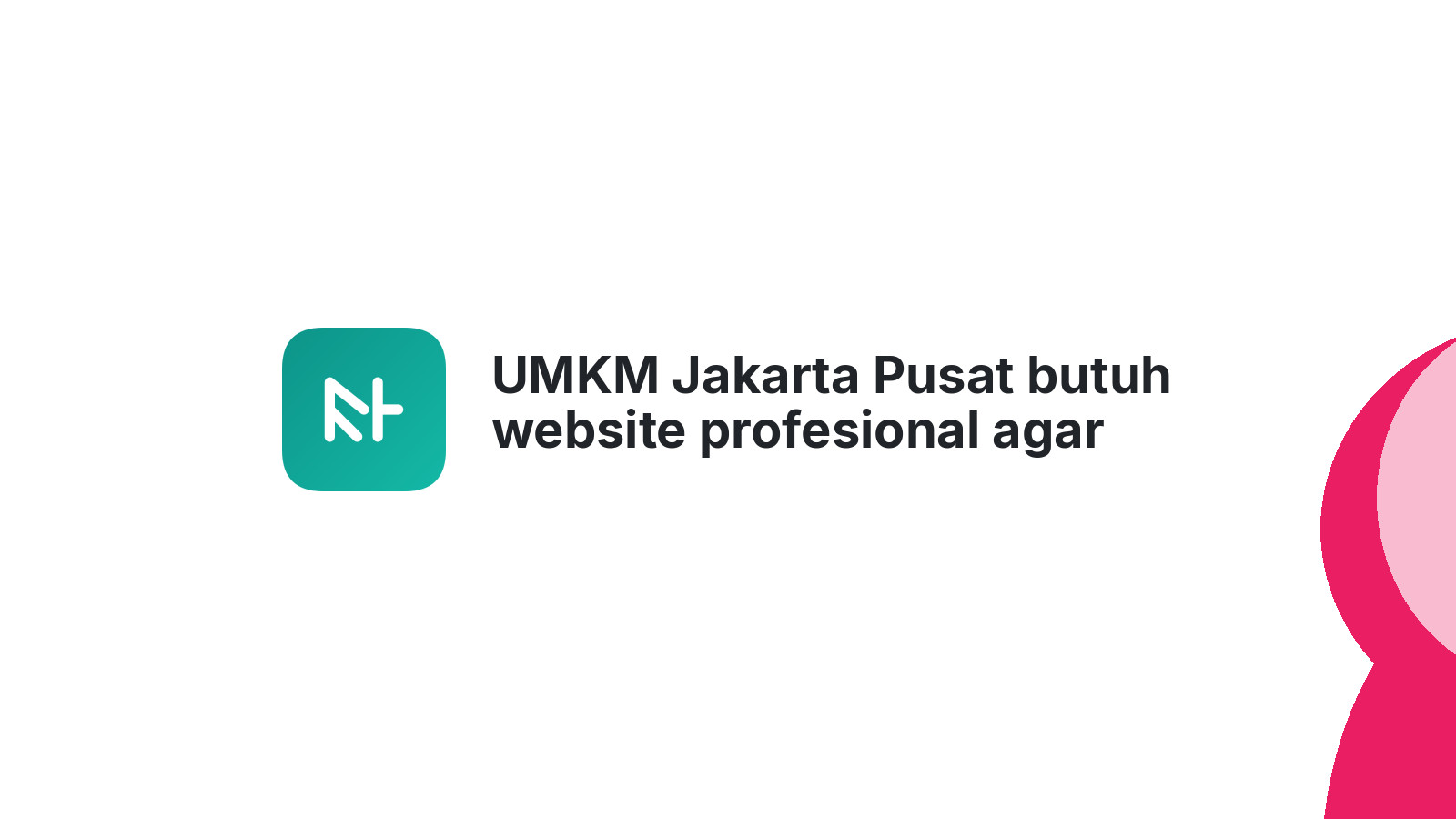 UMKM Jakarta Pusat butuh website profesional agar omzet naik 2026