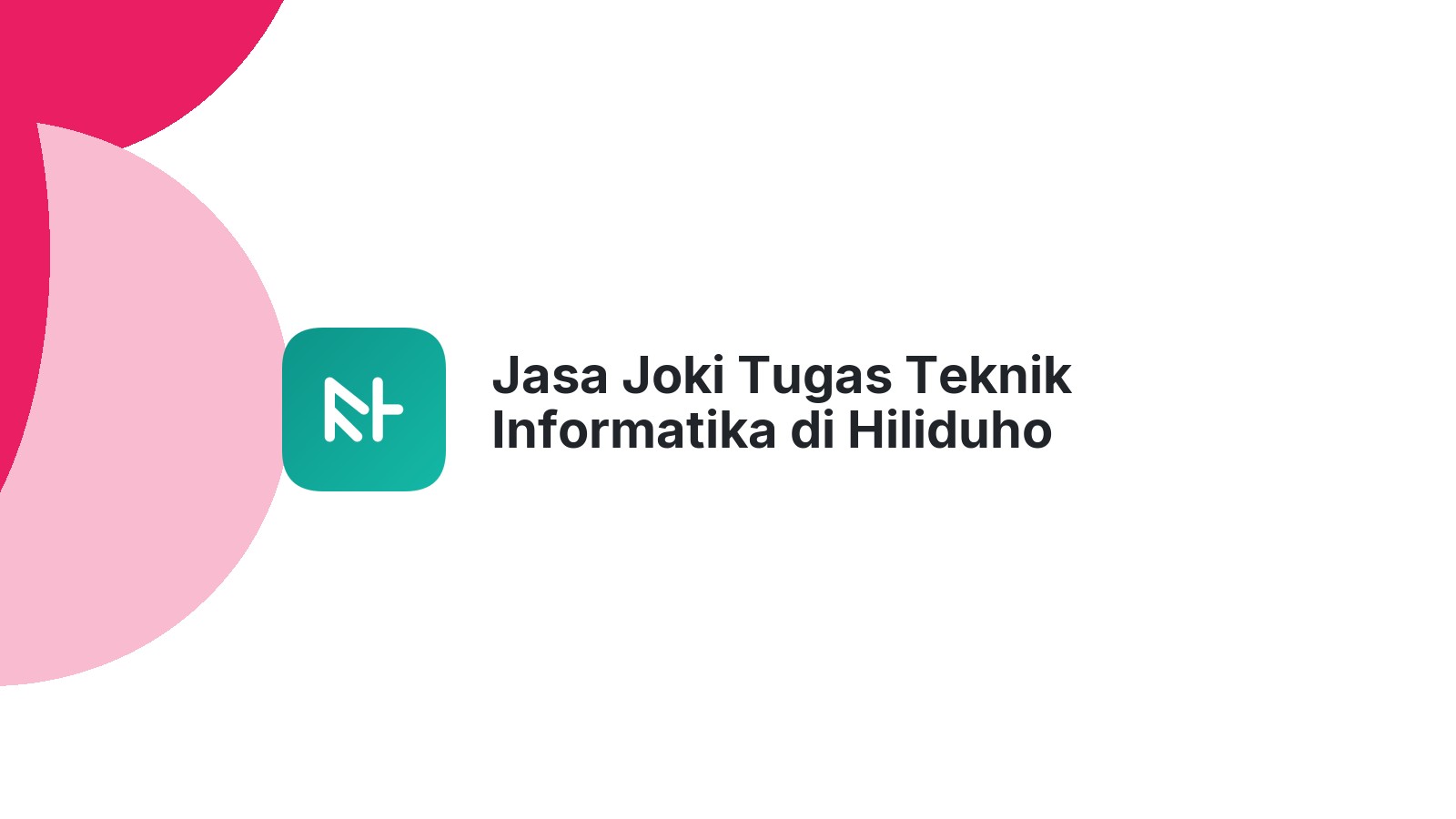 Jasa Joki Tugas Teknik Informatika di Hiliduho