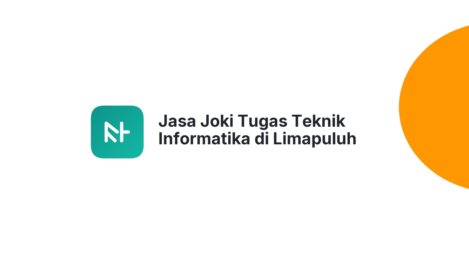 Jasa Joki Tugas Teknik Informatika di Limapuluh