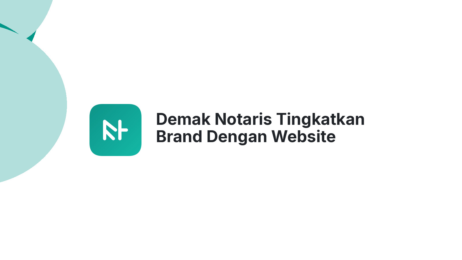 Demak Notaris Tingkatkan Brand Dengan Website Modern