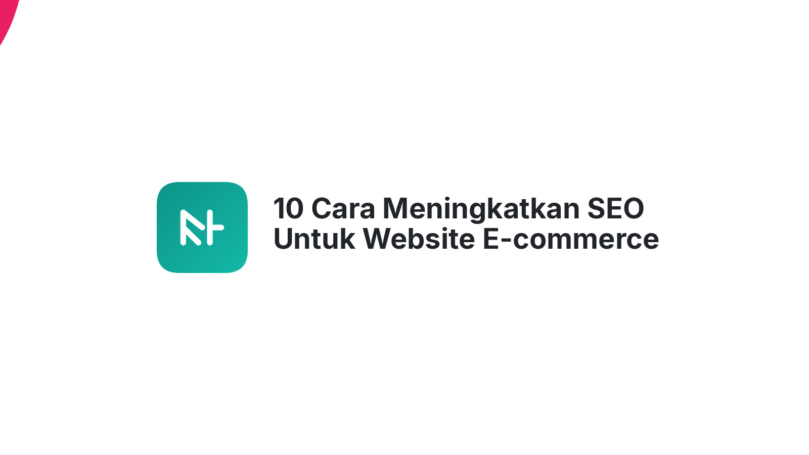 10 Cara Meningkatkan SEO Untuk Website E-commerce Anda