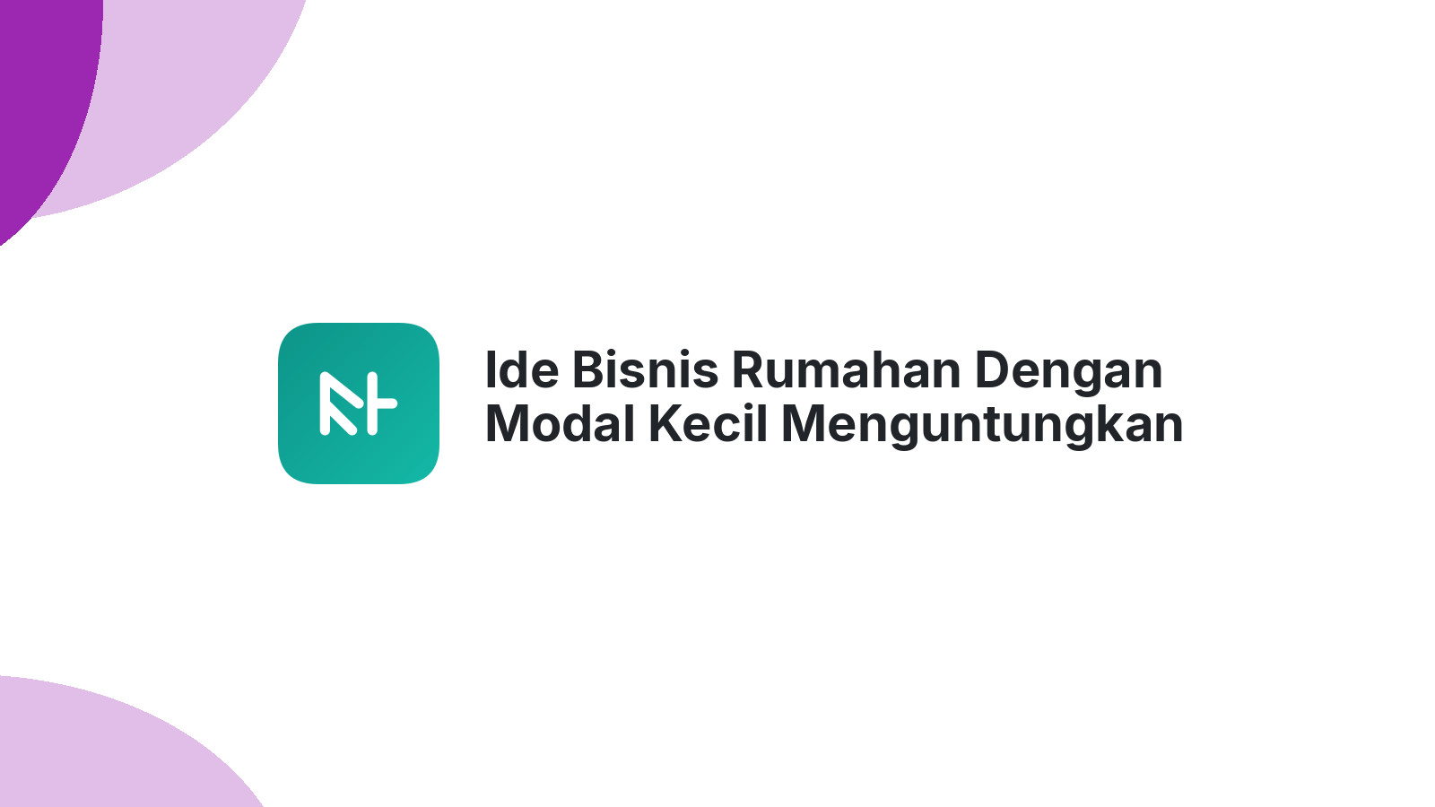 Ide Bisnis Rumahan Dengan Modal Kecil Menguntungkan