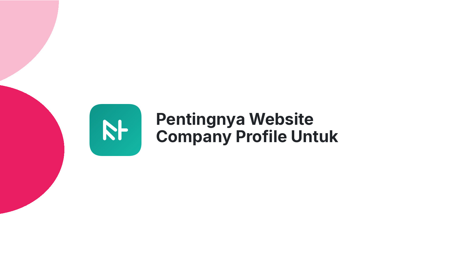 Pentingnya Website Company Profile Untuk Bisnis Modern
