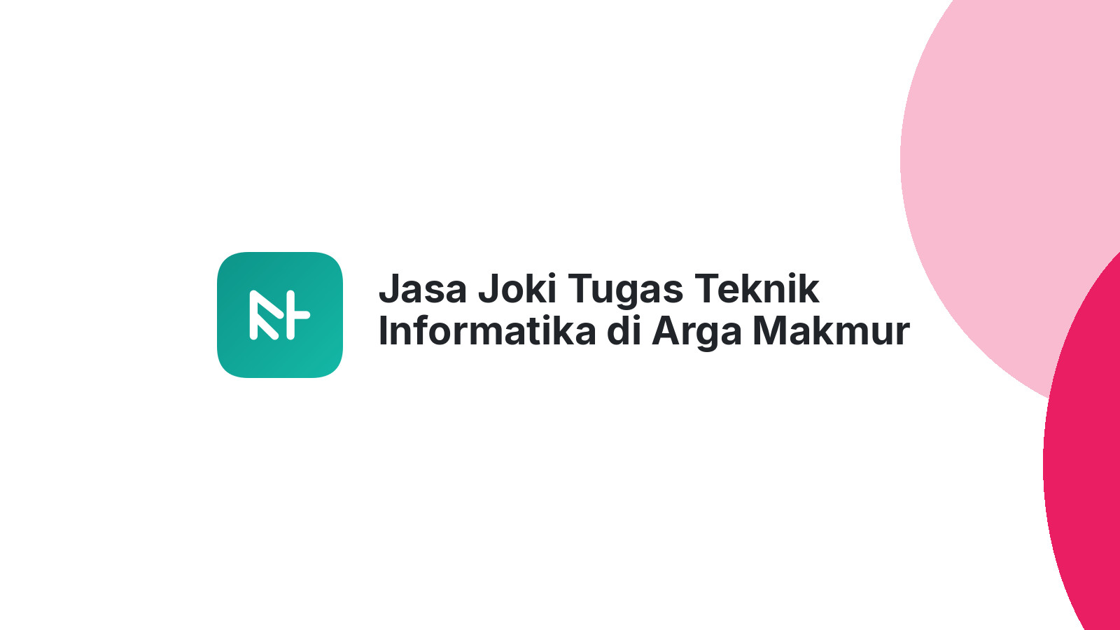 Jasa Joki Tugas Teknik Informatika di Arga Makmur