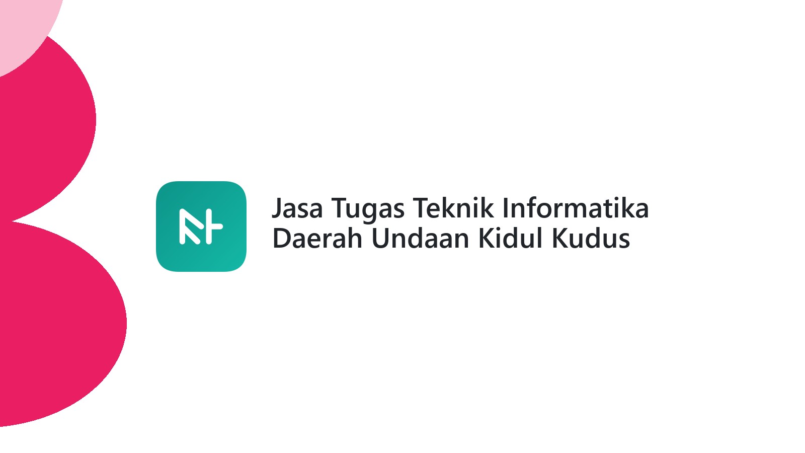 Jasa Tugas Teknik Informatika Daerah Undaan Kidul Kudus