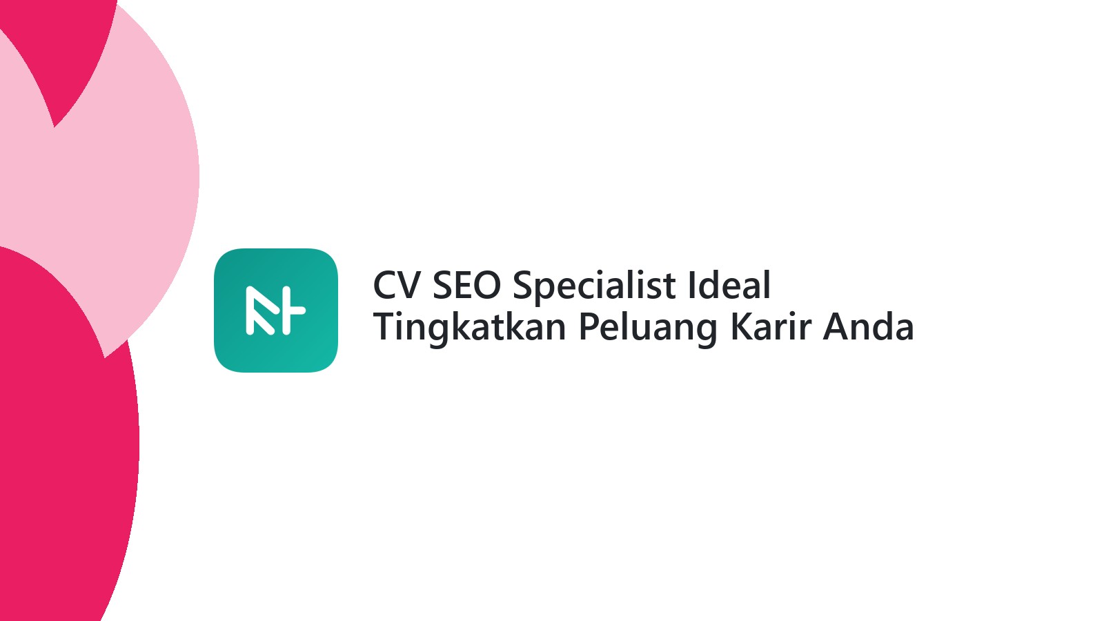 CV SEO Specialist Ideal Tingkatkan Peluang Karir Anda