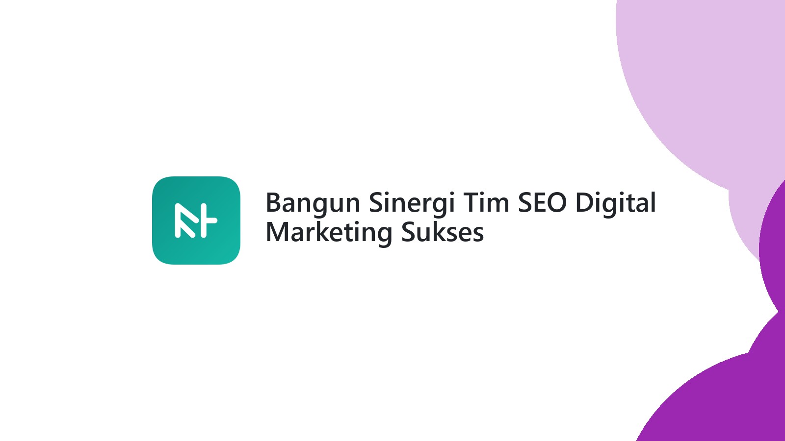 Bangun Sinergi Tim SEO Digital Marketing Sukses