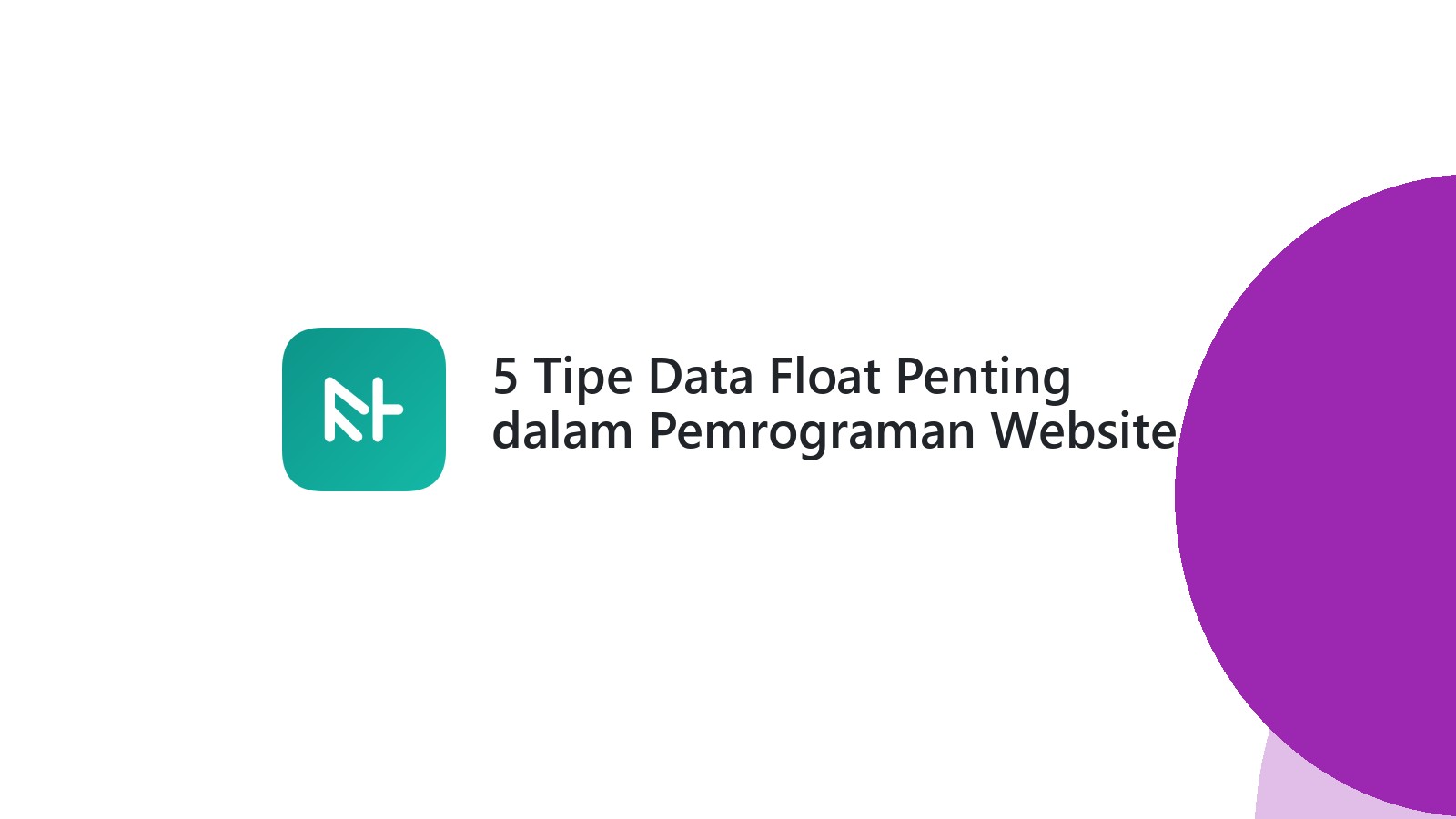 5 Tipe Data Float Penting dalam Pemrograman Website Anda