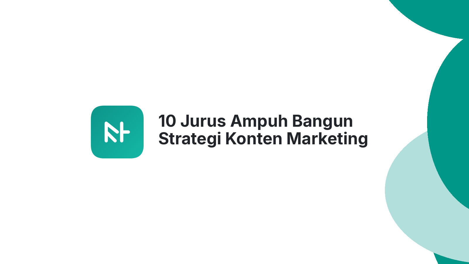 10 Jurus Ampuh Bangun Strategi Konten Marketing Bisnis
