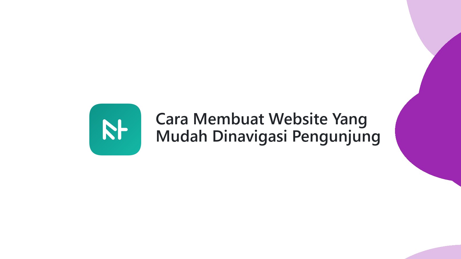 Cara Membuat Website Yang Mudah Dinavigasi Pengunjung
