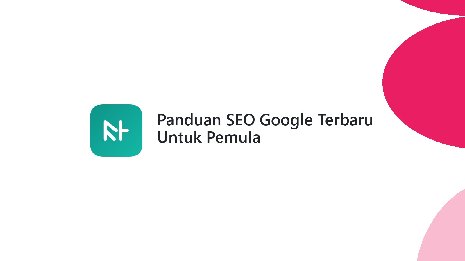 Panduan SEO Google Terbaru Untuk Pemula