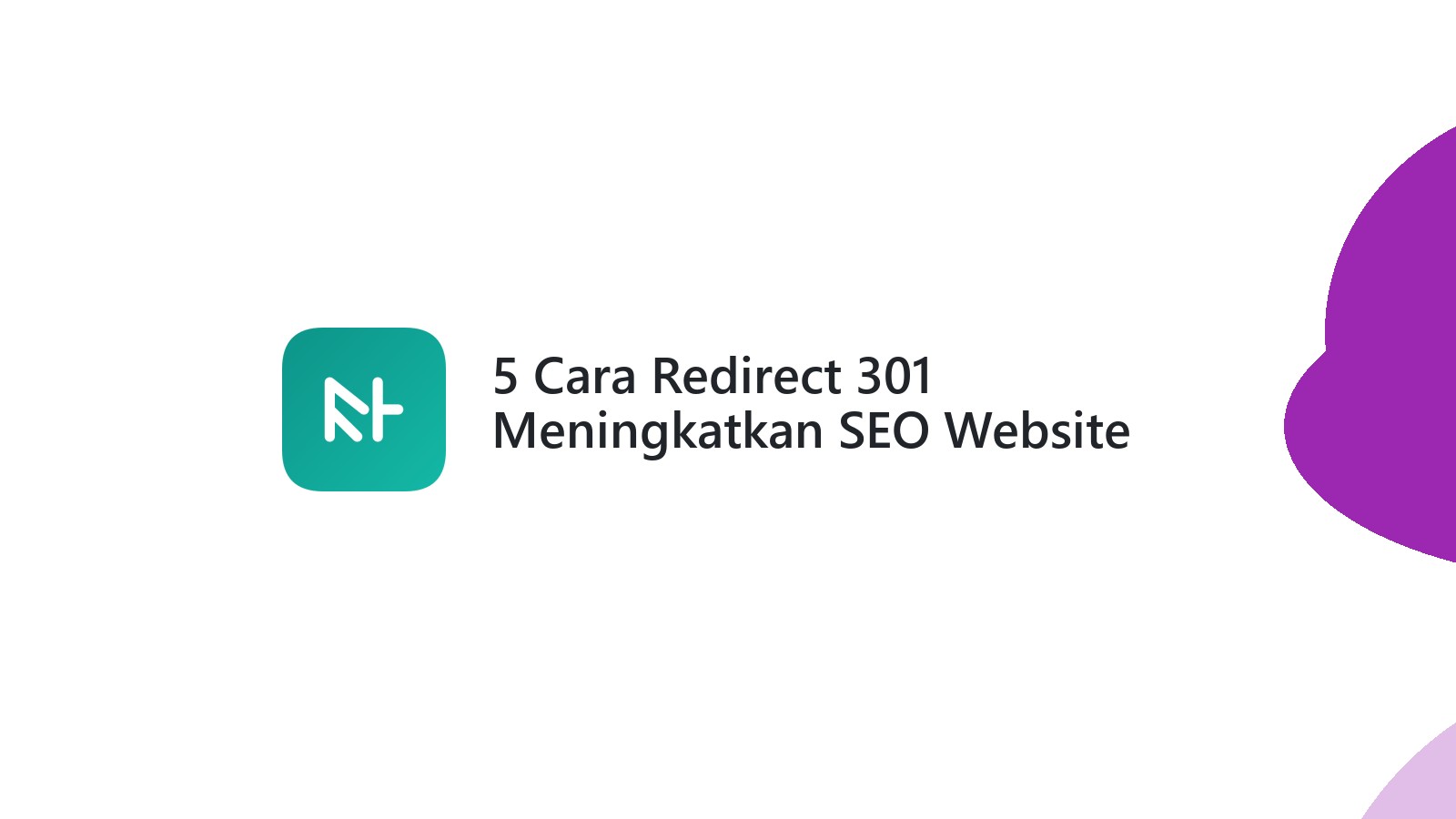 5 Cara Redirect 301 Meningkatkan SEO Website Anda