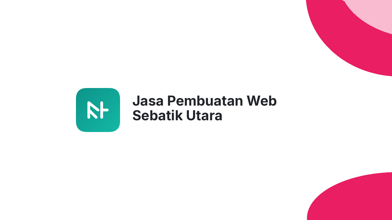 Jasa Pembuatan Web Sebatik Utara
