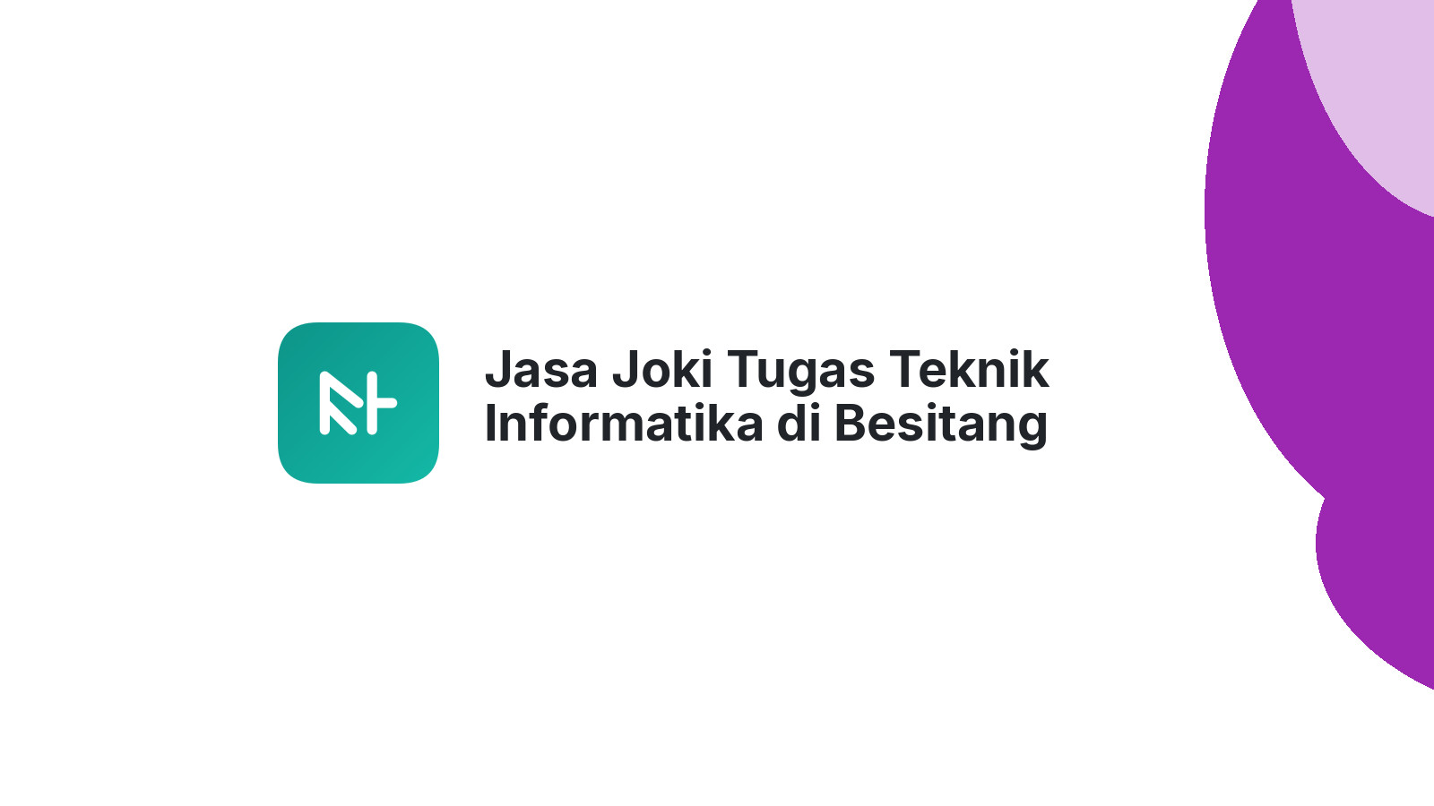 Jasa Joki Tugas Teknik Informatika di Besitang