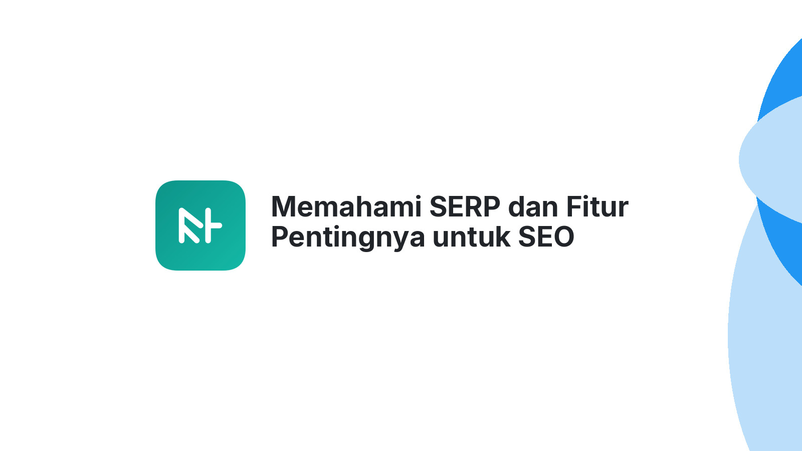 Memahami SERP dan Fitur Pentingnya untuk SEO